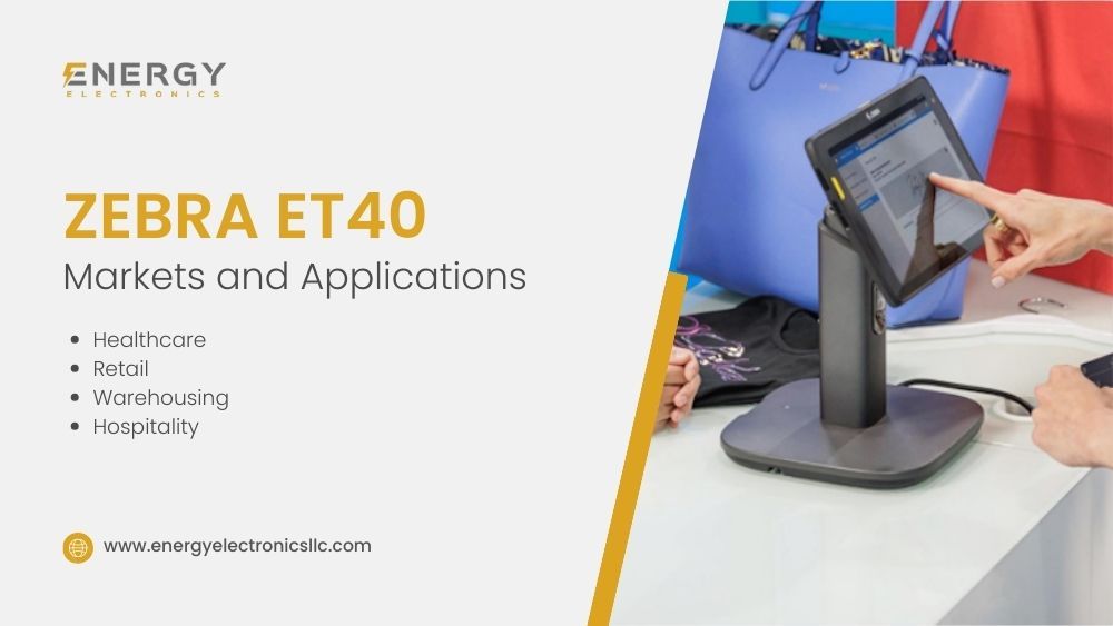 Zebra ET40 Markets and Applications